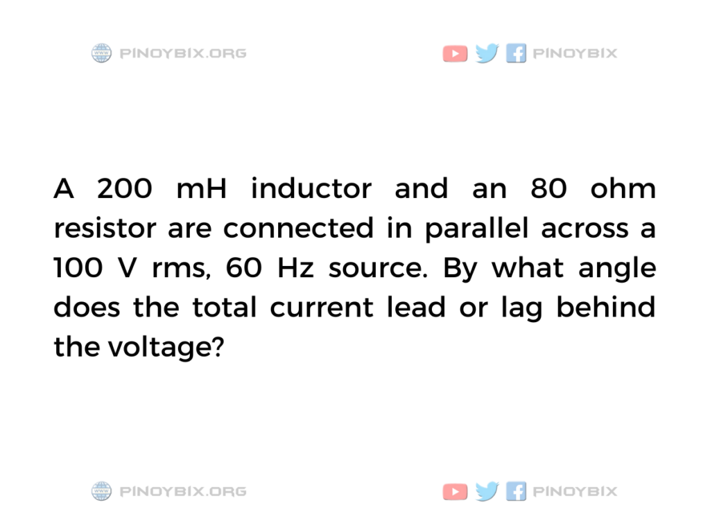 Solution: By what angle does the total current lead or lag behind the voltage?