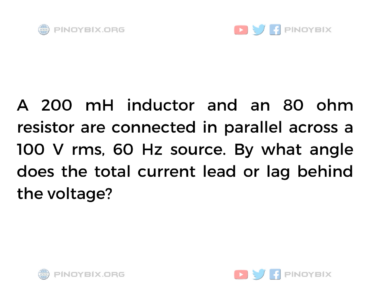 Solution: By what angle does the total current lead or lag behind the voltage?