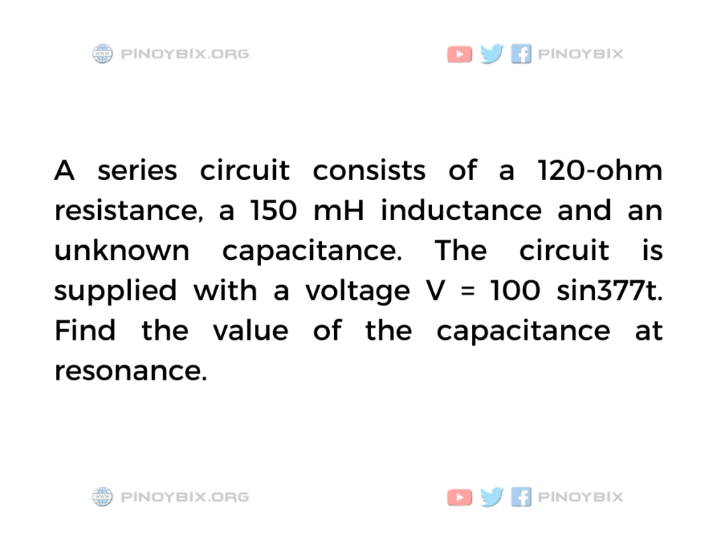 Solution: Find the value of the capacitance at resonance