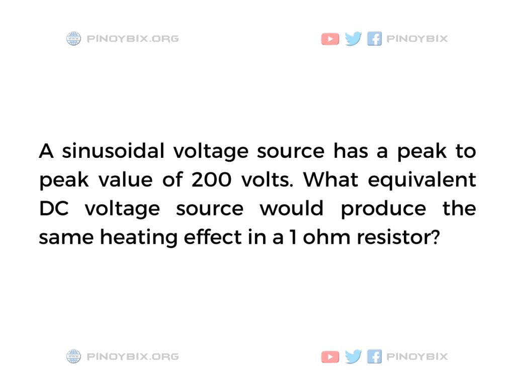 Solution: What equivalent DC voltage source would produce the same heating effect