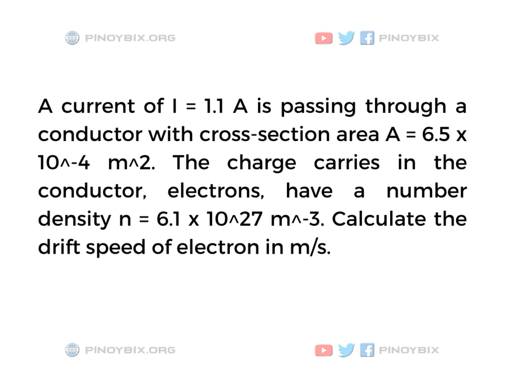 Solution: Calculate the drift speed of electron in m/s