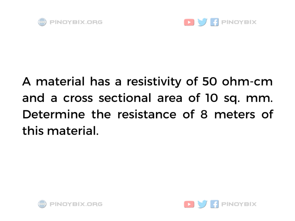 Solution: Determine the resistance of 8 meters of this material