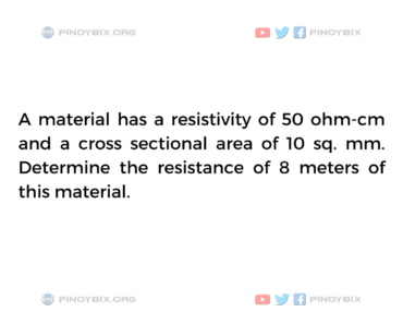 Solution: Determine the resistance of 8 meters of this material