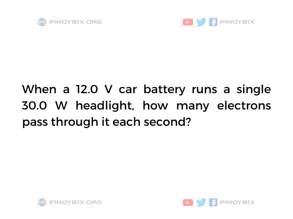 Solution: How many electrons pass through it each second?