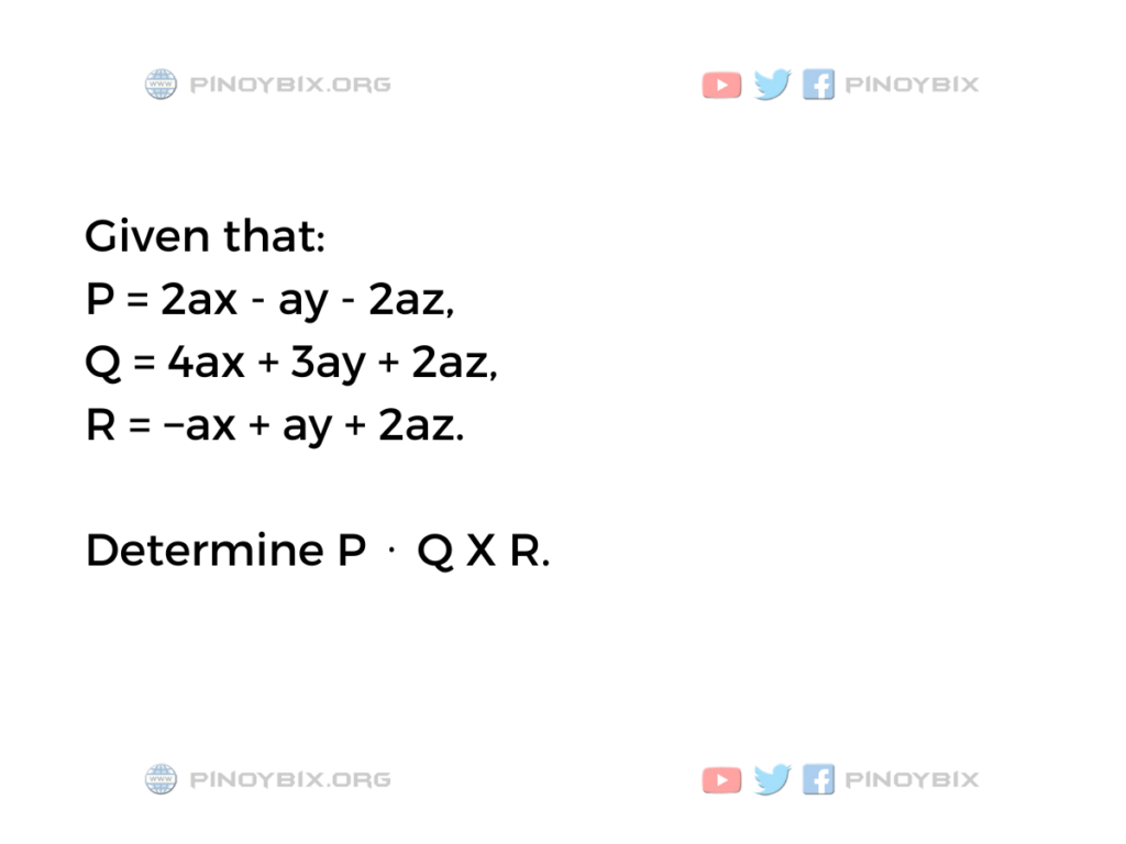 Solution: Determine P ⋅ Q X R