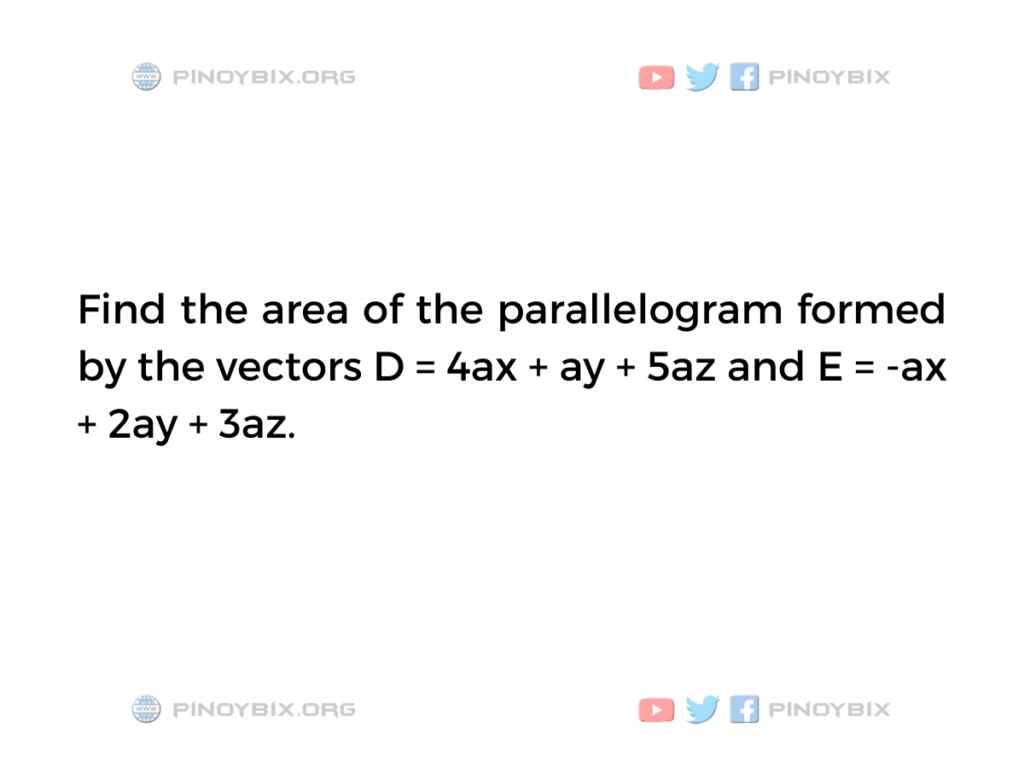Solution: Find the area of the parallelogram formed by the vectors
