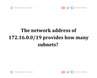 Solution: The network address of 172.16.0.0/19 provides how many subnets?