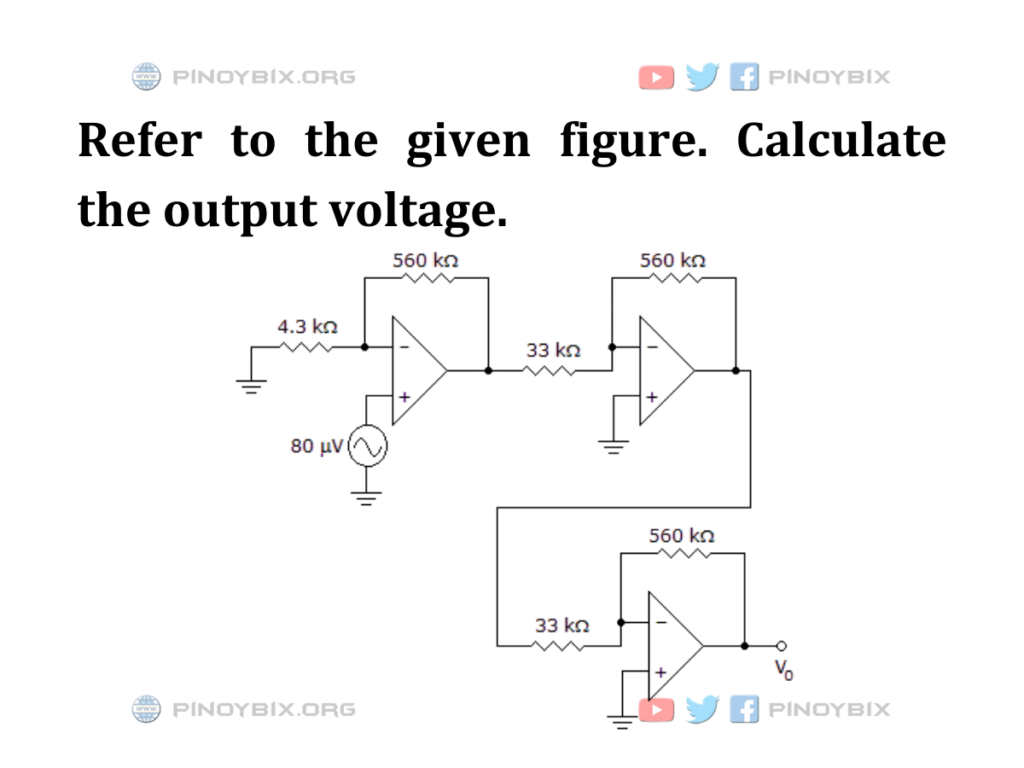 Solution: Refer to the given figure. Calculate the output voltage
