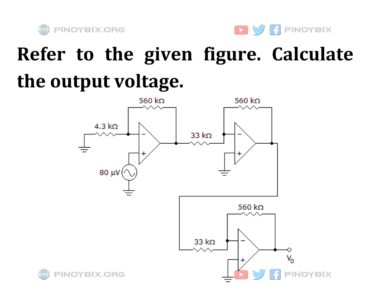 Solution: Refer to the given figure. Calculate the output voltage