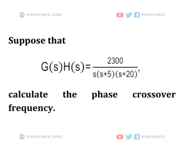 Solution: Calculate the phase crossover frequency