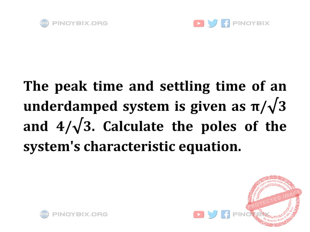 Solution: Calculate the poles of the system's characteristic equation