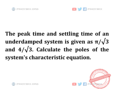 Solution: Calculate the poles of the system’s characteristic equation
