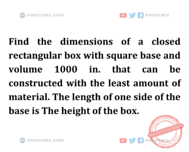 Solution: Find the dimensions of a closed rectangular box with square base