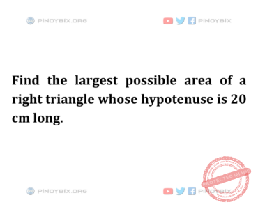 Solution: Find the largest possible area of a right triangle