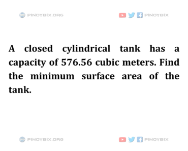 Solution: Find the minimum surface area of the tank