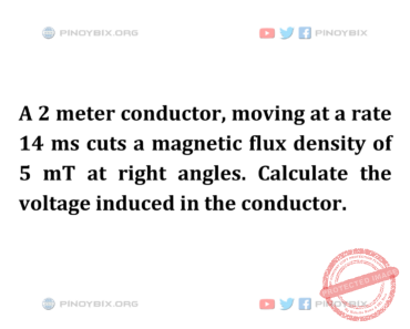 Solution: Calculate the voltage induced in the conductor Solution: Calculate the voltage induced in the conductor