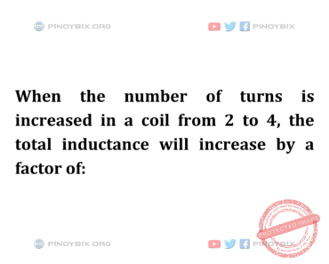 Solution: The total inductance will increase by a factor of Solution: The total inductance will increase by a factor of