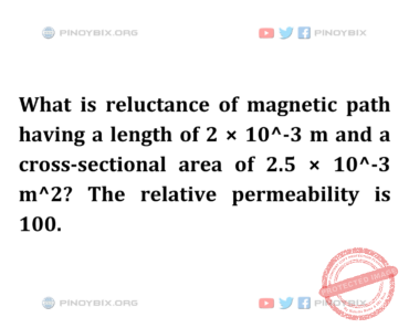 Solution: What is reluctance of magnetic path Solution: What is reluctance of magnetic path