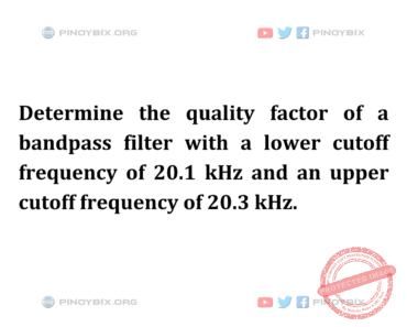 Solution: Determine the quality factor of a bandpass filter