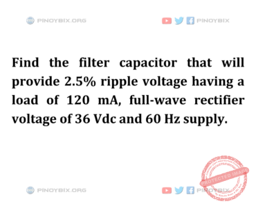 Solution: Find the filter capacitor that will provide 2.5% ripple voltage