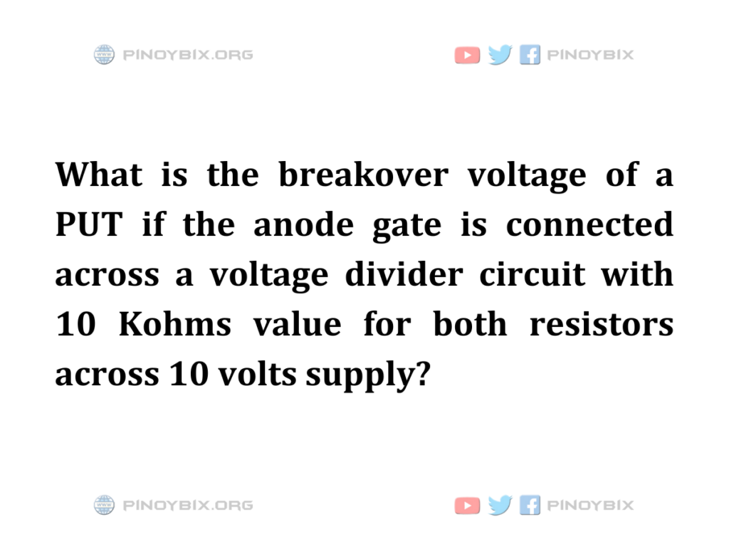 Solution: What is the breakover voltage of a PUT