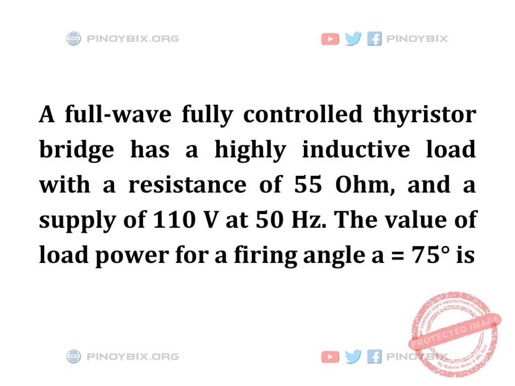 Solution: The value of load power for a firing angle a = 75° is