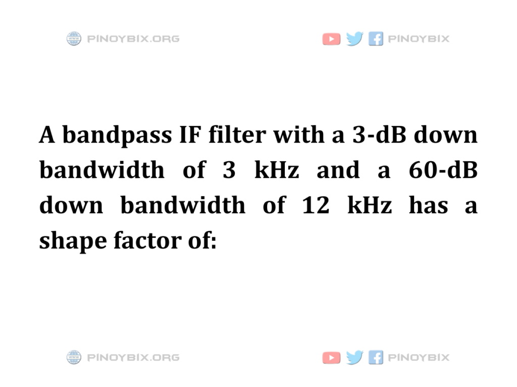 Solution: A bandpass IF filter with a 3-dB down bandwidth of 3 kHz