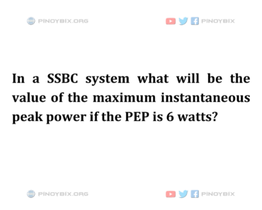 Solution: What will be the value of the maximum instantaneous peak power