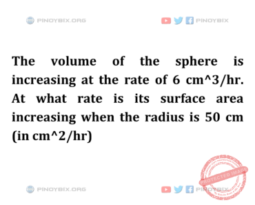 Solution: At what rate is its surface area increasing when the radius is 50 cm
