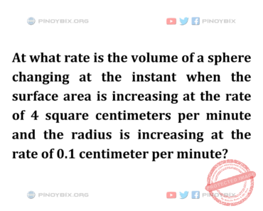 Solution: At what rate is the volume of a sphere changing at the instant