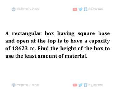 Solution: Find the height of the box to use the least amount of material