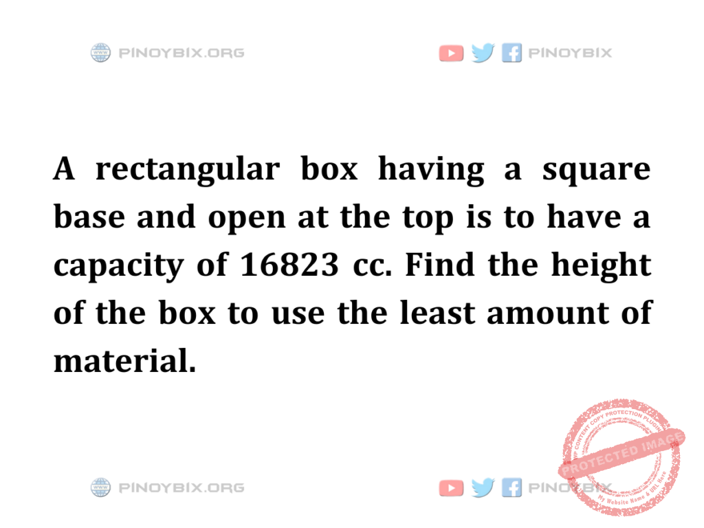 Solution: Find the height of the box to use the least amount of material