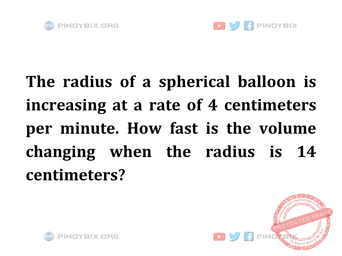 Solution: How fast is the volume changing when the radius is 14 centimeters?
