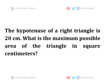 Solution: What is the maximum possible area of the triangle in square centimeters?