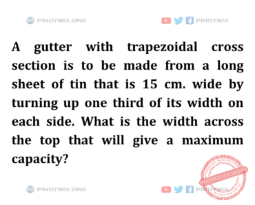 Solution: What is the width across the top that will give a maximum capacity?