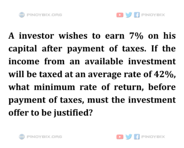 Solution: What minimum rate of return, before payment of taxes Solution: What minimum rate of return, before payment of taxes