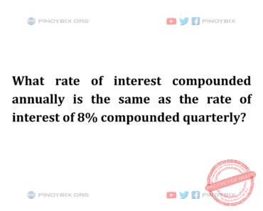 Solution: What rate of interest compounded annually is the same as