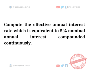 Solution: Compute the effective annual interest rate which is equivalent to 5% nominal Solution: Compute the effective annual interest rate which is equivalent to 5% nominal
