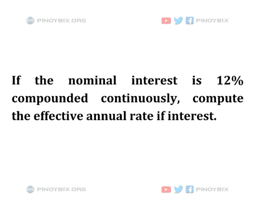 Solution: Compute the effective annual rate if interest Solution: Compute the effective annual rate if interest