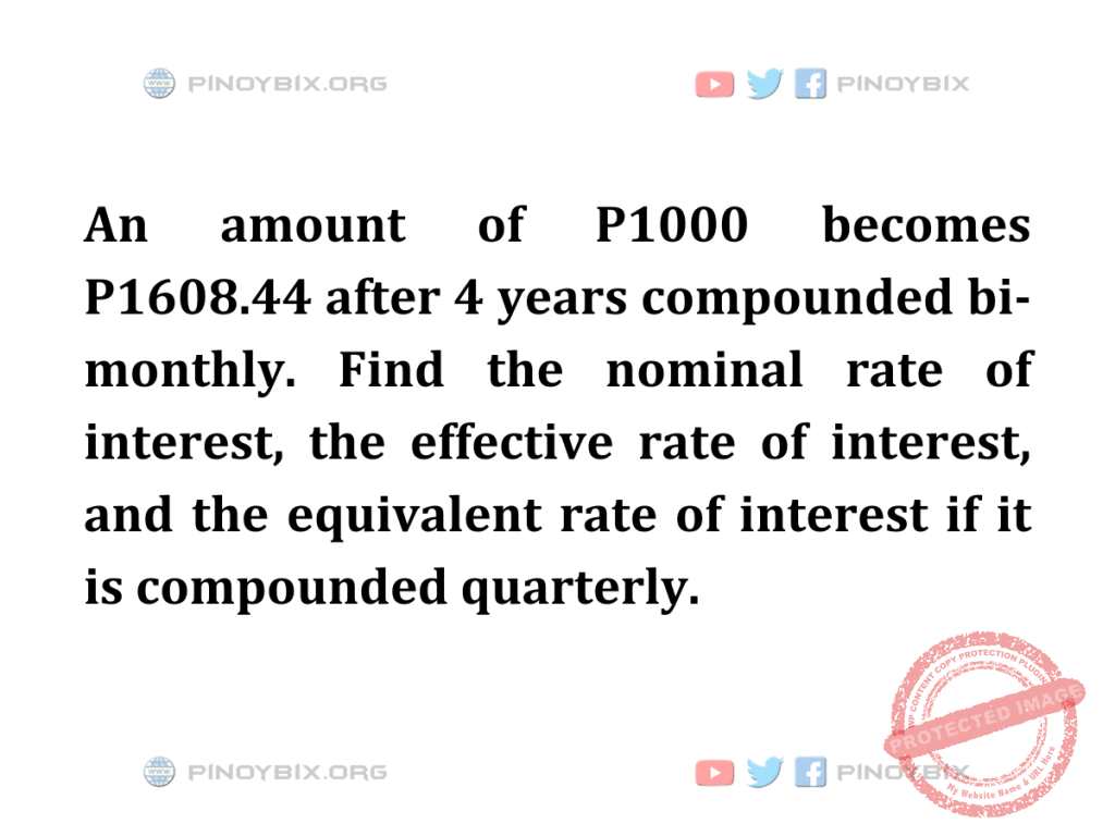 Solution: Find the nominal rate of interest, the effective rate of interest, 