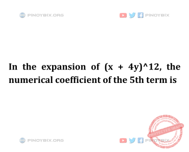 Solution: the numerical coefficient of the 5th term is