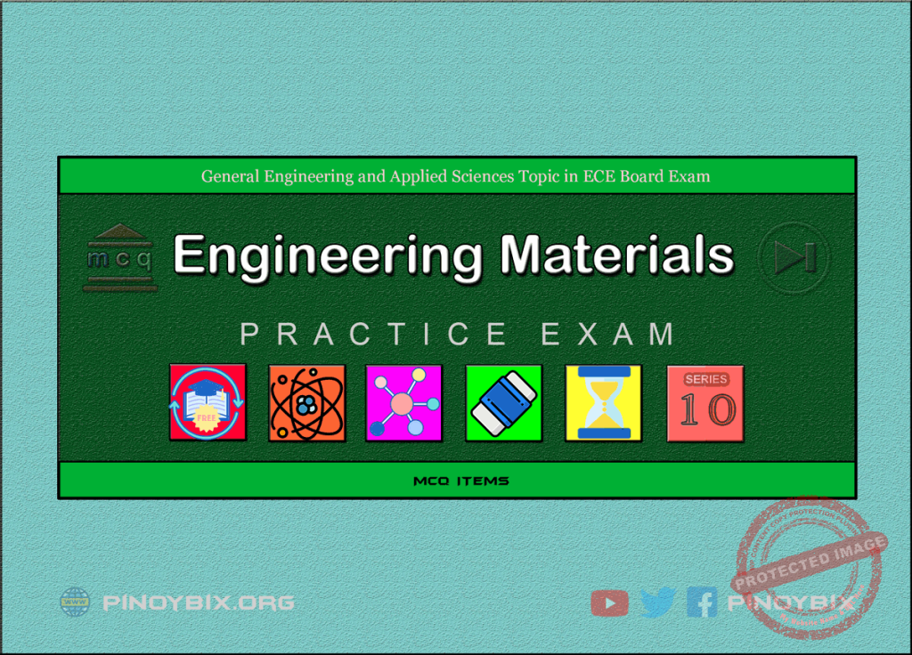 MCQ in Engineering Materials Part 10 | ECE Board Exam