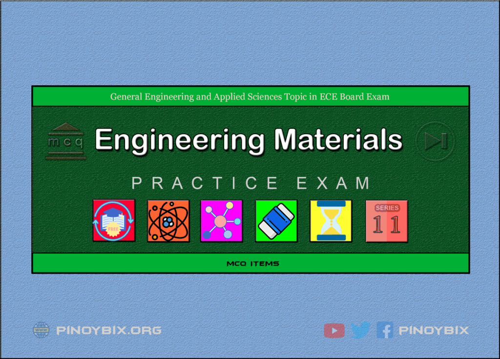 MCQ in Engineering Materials Part 11 | ECE Board Exam