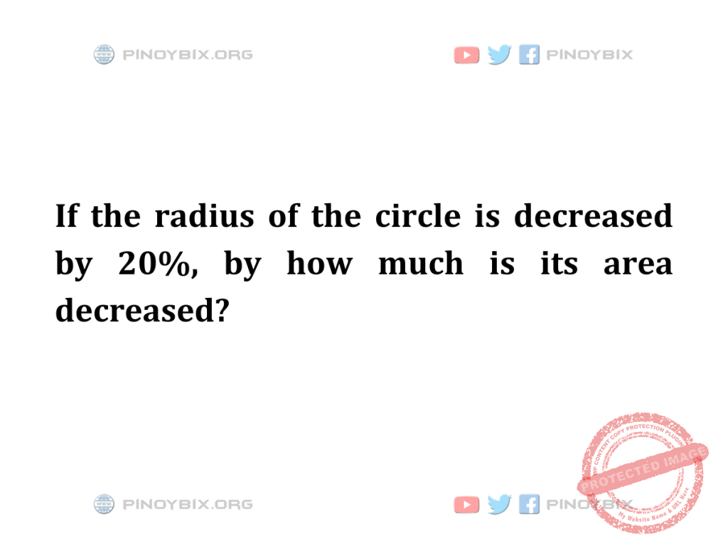 Solution: How much is its area decreased?