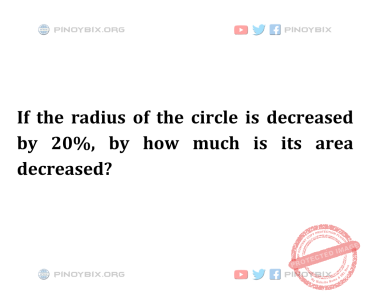 Solution: How much is its area decreased?