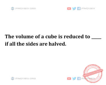 Solution: The volume of a cube is reduced to _____ if all the sides are halved