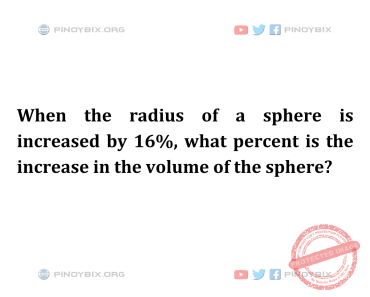 Solution: What percent is the increase in the volume of the sphere?