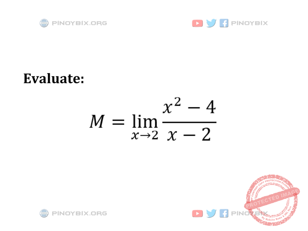 Solution: Evaluate: M = lim┬(x→2) {(x^2 – 4)/(x – 2)}