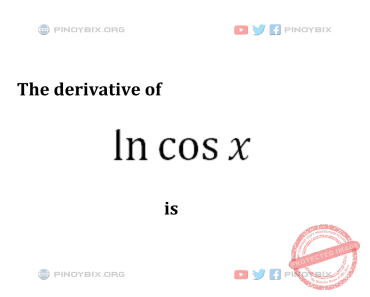 Solution: The derivative of lncosx is Solution: The derivative of lncosx is