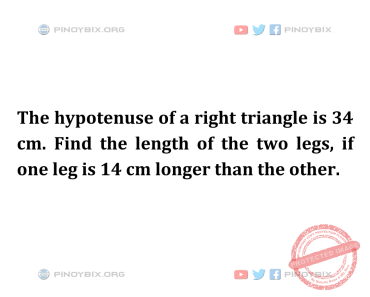 Solution: Find the length of the two legs, if one leg is 14 cm longer than the other